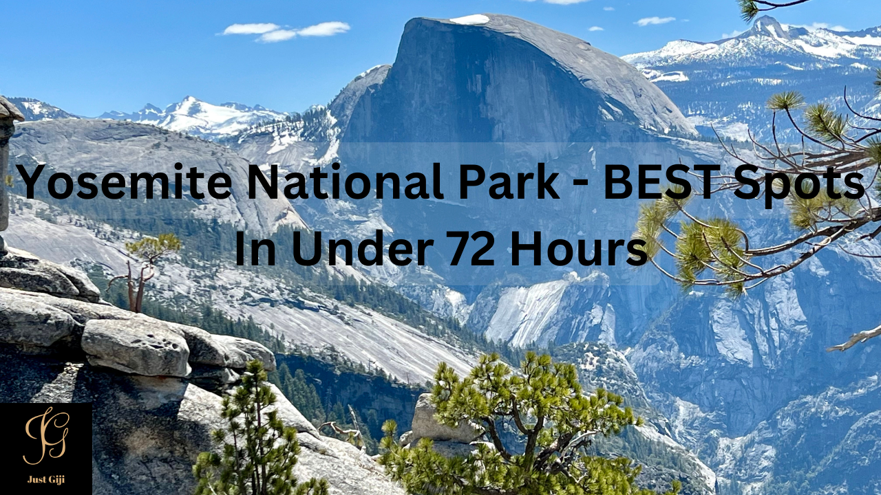 Yosemite National Park – BEST Spots In Under 72 Hours – Just Giji